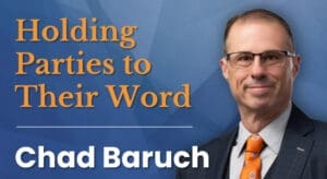 Chad Baruch - Holding Parties to Their Word