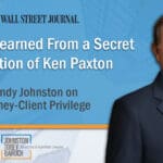 Johnston Tobey - WSJ Ken Paxton Deposition - What We Learned From a Secret Deposition of Ken Paxton