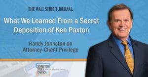 Johnston Tobey - WSJ Ken Paxton Deposition - What We Learned From a Secret Deposition of Ken Paxton
