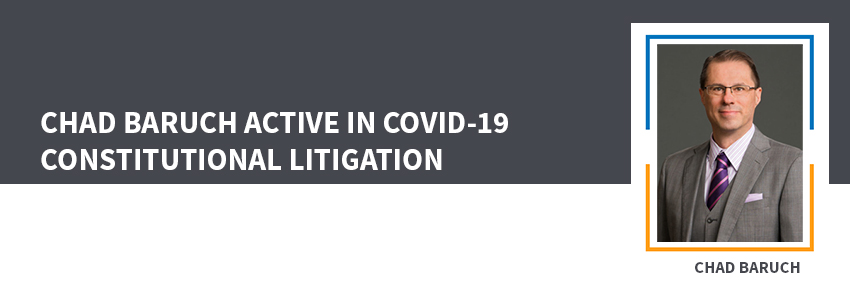Chad Baruch Active In Covid-19 Constitutional Litigation