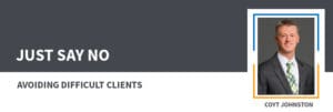 Just Say No - Avoiding difficult clients