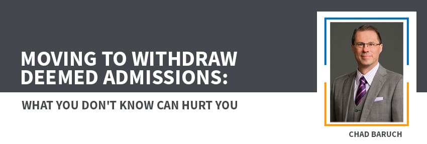 moving to withdraw deemed admissions what you don't know can hurt you